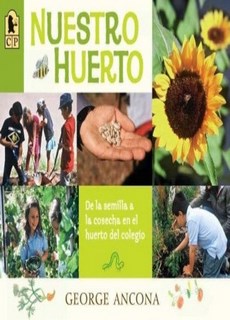 Nuestro Huerto. De La Semilla A La Cosecha En El Huerto Del Colegio