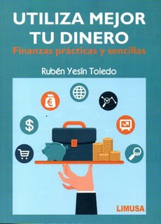 Utiliza Mejor Tu Dinero. Finanzas Practicas Y Sencillas