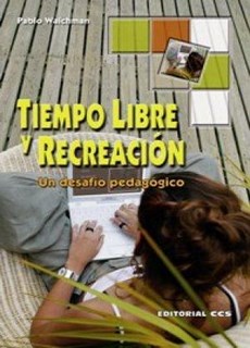 Tiempo Libre Y Recreacion: Un Desafio Pedagogico