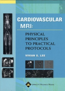 Cardiovascular Mr: Physical Principles To Practical Protocols