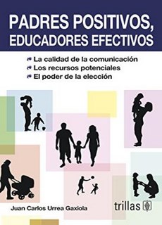 Padres Positivos, Educadores Efectivos. La Calidad De La Comunicacion