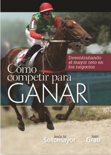 Como Competir Paqr Ganar. Desentrañando El Mayor Reto En Los Negocios