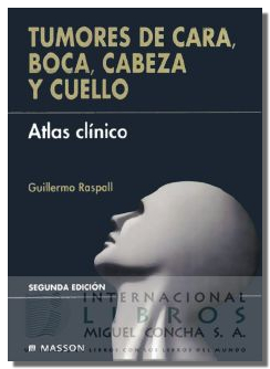 Tumores De Cara, Boca, Cabeza Y Cuello Atlas Clinico 2° E