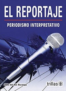 Periodismo Interpretativo. El Reportaje