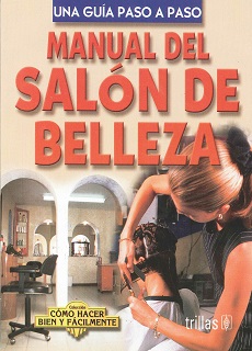 Una Guia Paso A Paso , Manual De Salon De Belleza