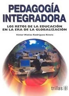 Pedagogia Integrada Los Retos De La Educacion En La Era De La Glob.