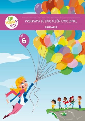 Be Happy. Programa De Educacion Emocional Curso 6