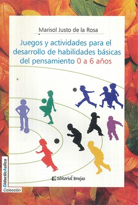 Juegos Y Actividades Para El Desarrollo De Habilidades Básicas Del Pensamiento 0 a 6 años