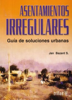 Asentamiento Irregulares Guia De Soluciones Urbanas