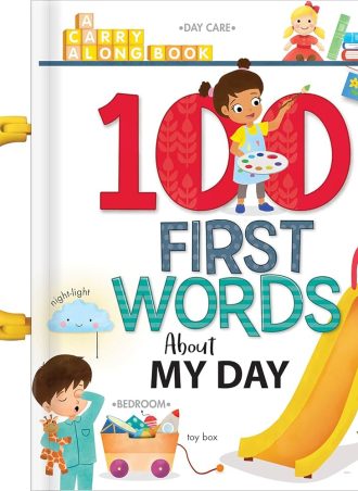 100 First Words About My Day: A Carry Along Book