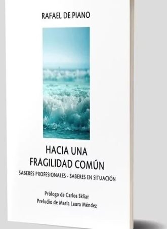 Hacia Una Fragilidad Comun. Saberes Profesionales-Saberes En Situacion