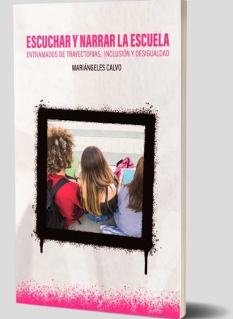 Escuchar Y Narrar La Escuela. Entramados De Trayectorias, Inclusion Y
